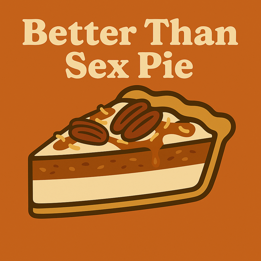 Placeholder image for Patty’s Better Than Sex Pie, featuring a retro-style slice with a vanilla cream cheese base, toasted coconut, roasted pecans, and caramel drizzle on a warm Thanksgiving-orange background with the text ‘Better Than Sex Pie.’